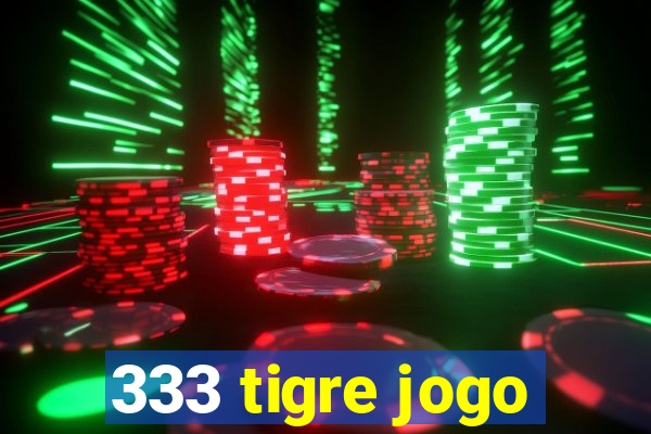 333 tigre jogo